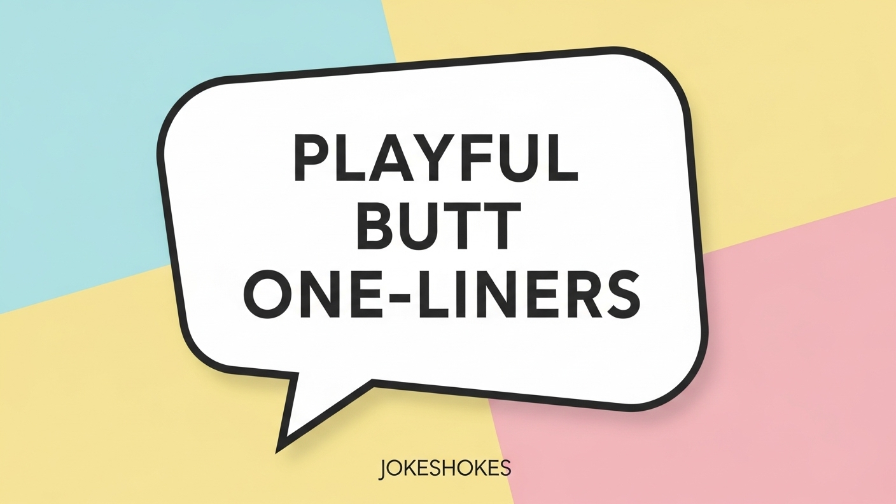 Playful Butt One-Liners
