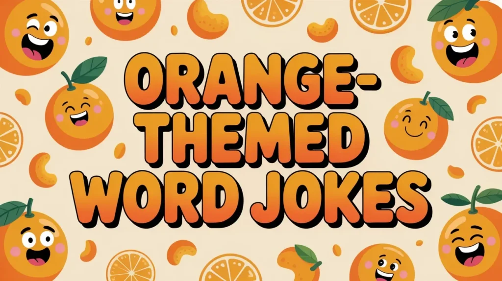 Orange-Themed Word Jokes