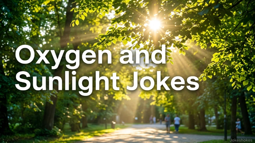 Oxygen and Sunlight Jokes