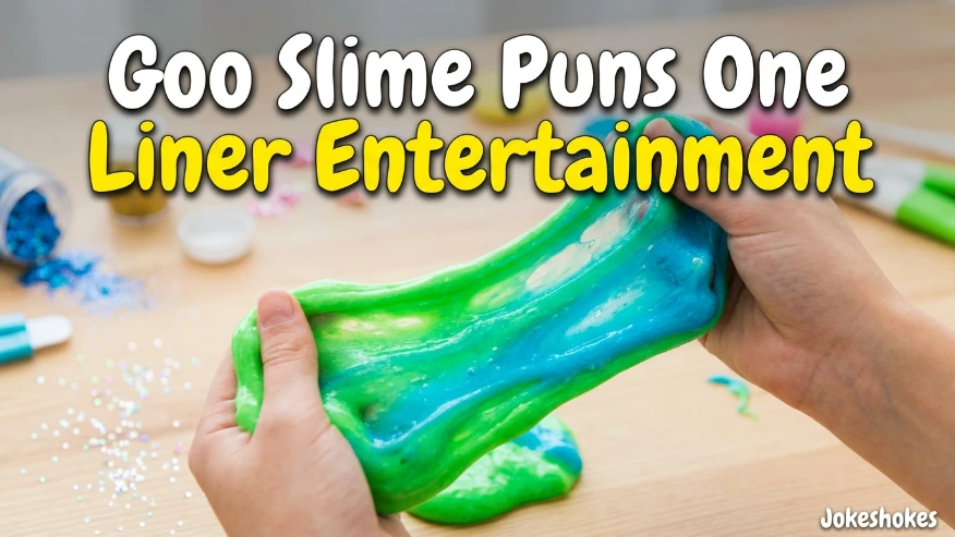 Goo Slime Puns One Liner Entertainment